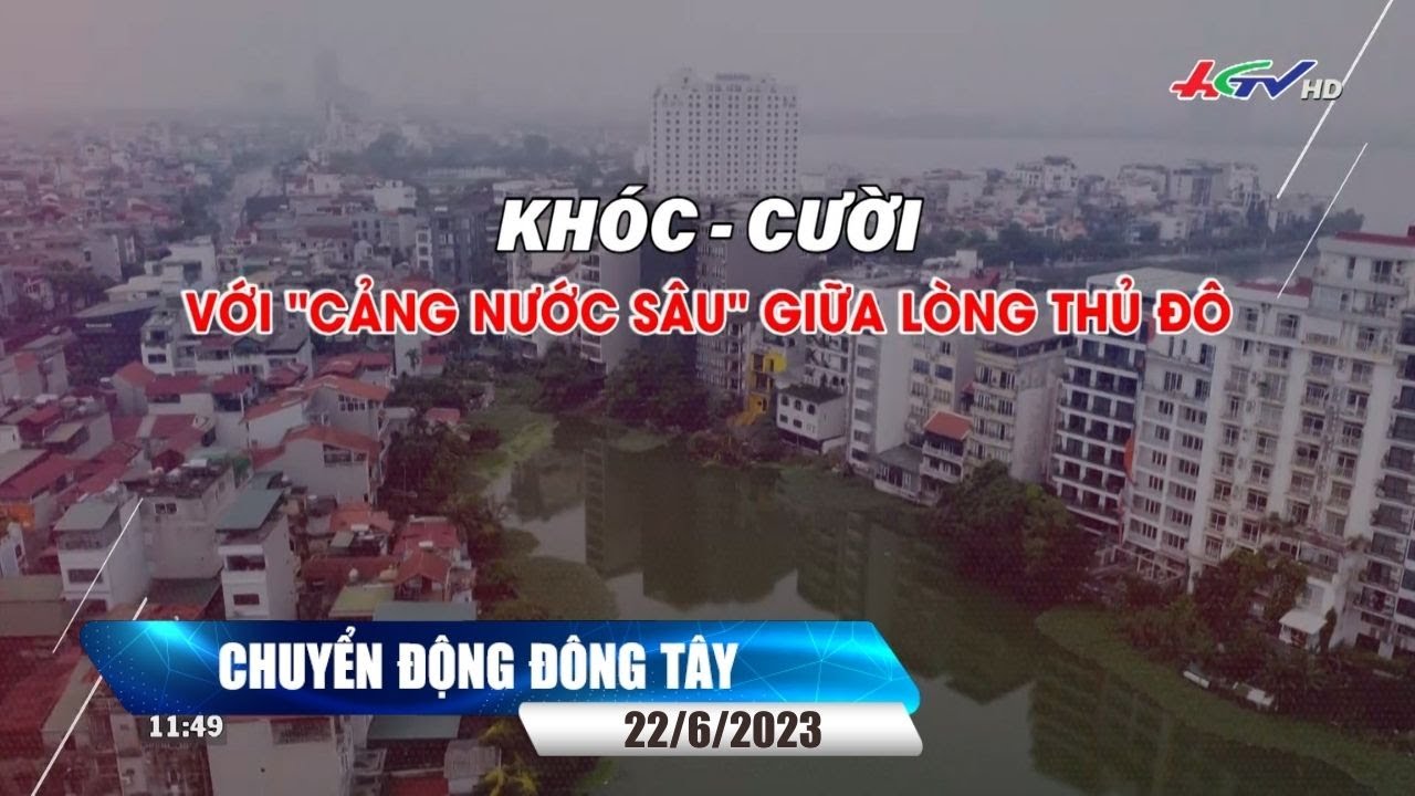 Chuyển động Đông Tây 22/6/2023 | Truyền hình Hậu Giang