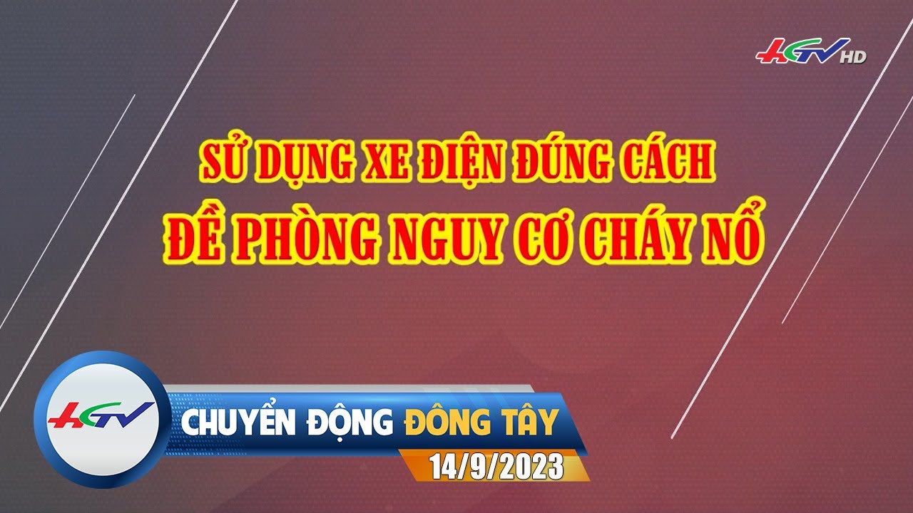 Chuyển động Đông Tây 15/9/2023 | Truyền hình Hậu Giang