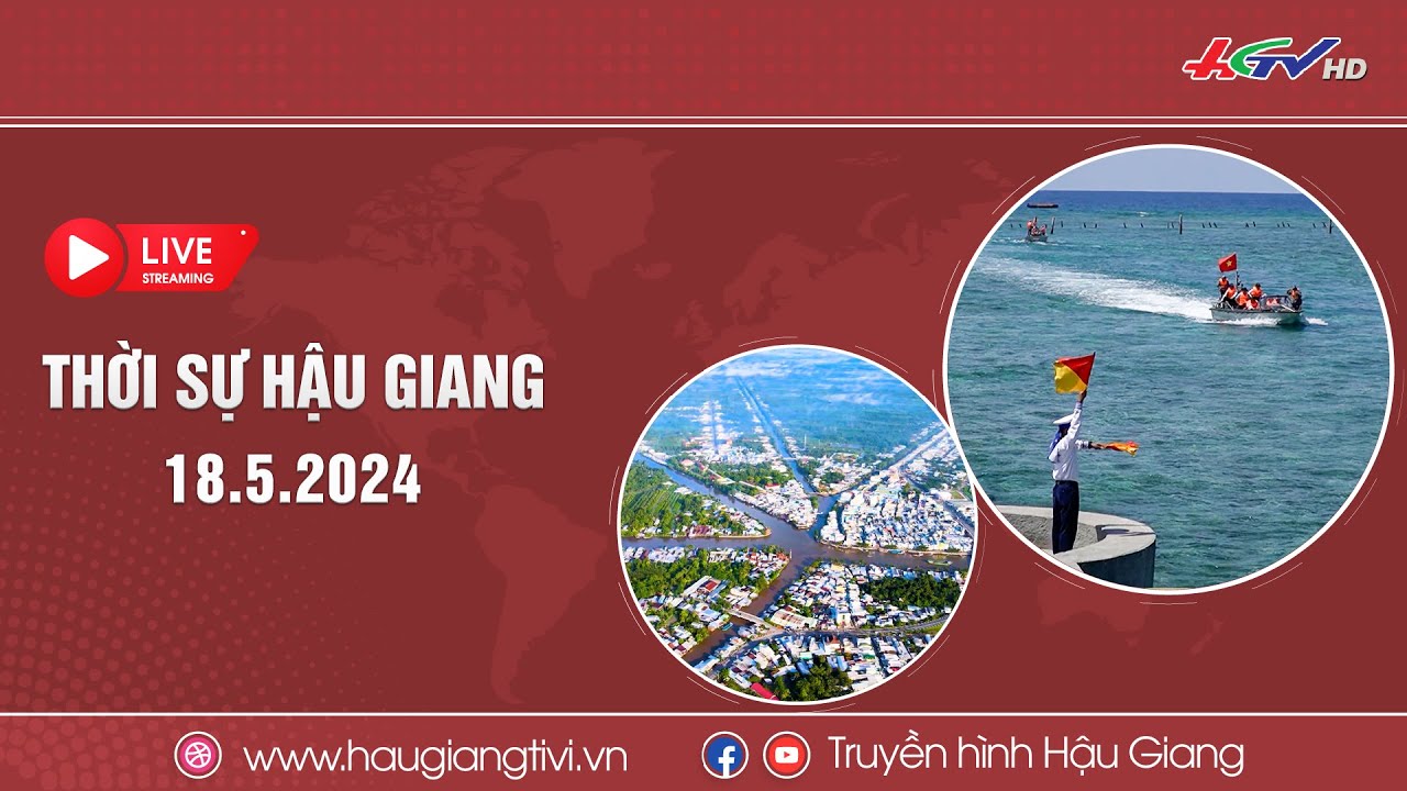 [🔴Trực tiếp] Thời sự Hậu Giang 18.5.2024 | Truyền hình Hậu Giang