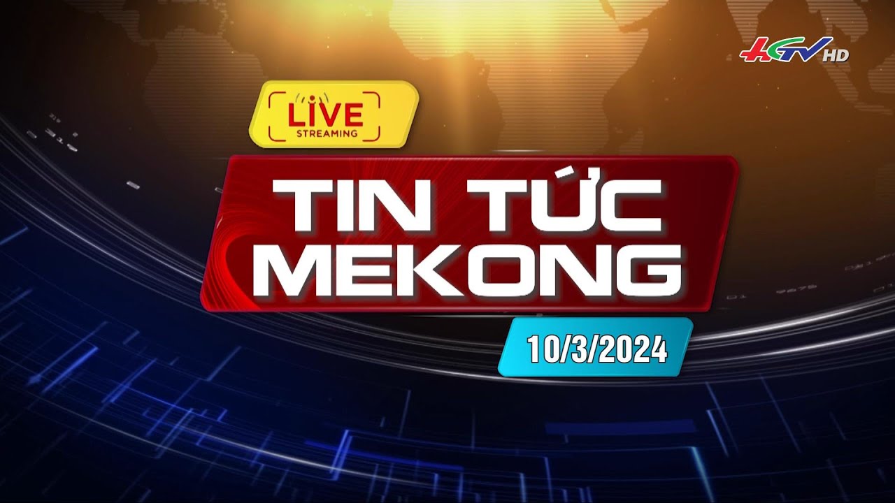 [ 🔴 Livestream] Tin tức Mekong 10.3.2024 | Truyền hình Hậu Giang