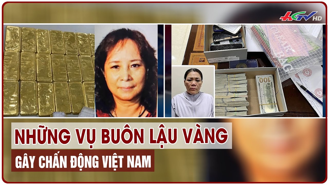 Những vụ buôn lậu vàng gây chấn động Việt Nam | Truyền hình Hậu Giang