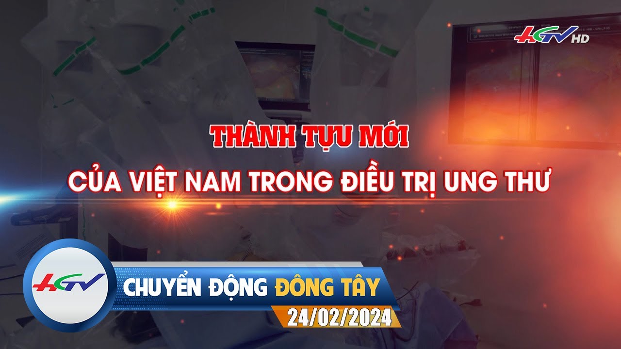 Chuyển động Đông Tây 24.02.2024 | Truyền Hình Hậu Giang