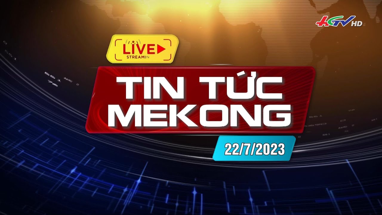 🔴 Mekong 22/7/2023 | Truyền hình Hậu Giang