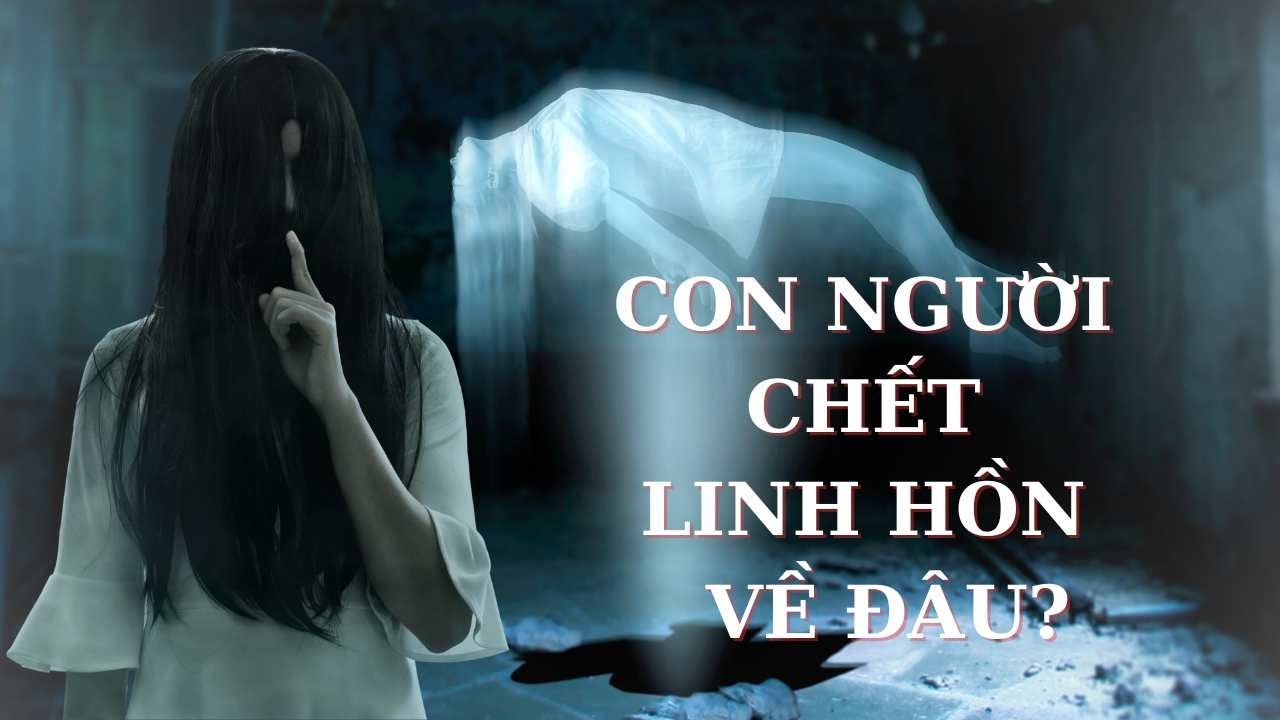 Con người khi chết linh hồn sẽ về đâu? | Truyền hình Hậu Giang