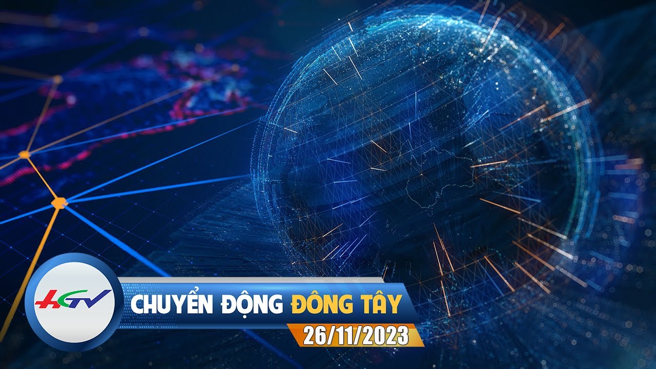 Chuyển động Đông Tây 26.11.2023 | Truyền hình Hậu Giang