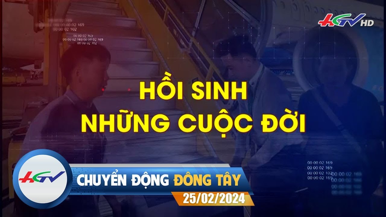 Chuyển động Đông Tây 25.02.2024 | Truyền Hình Hậu Giang