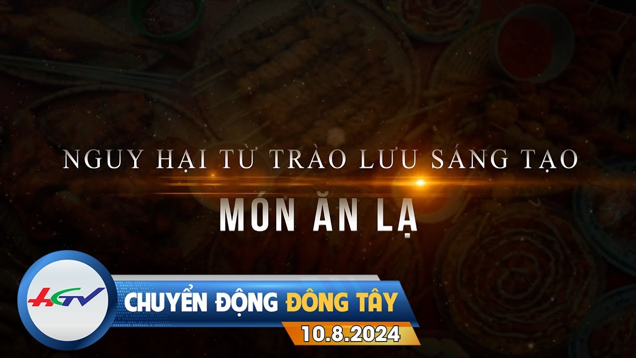 [🔴 Live] Chuyển động Đông Tây 10.8.2024 | Truyền Hình Hậu Giang