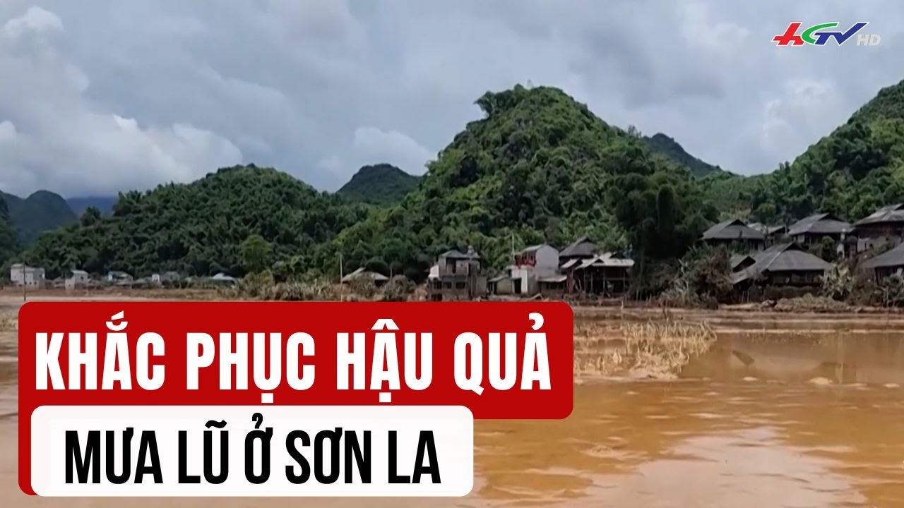 Khắc phục hậu quả mưa lũ ở Sơn La | Truyền hình Hậu Giang