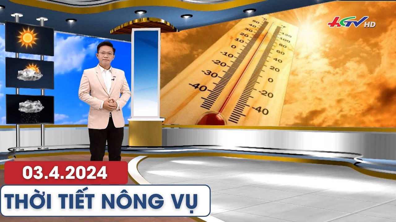 Thời tiết nông vụ 03.4.2024 | Truyền hình Hậu Giang