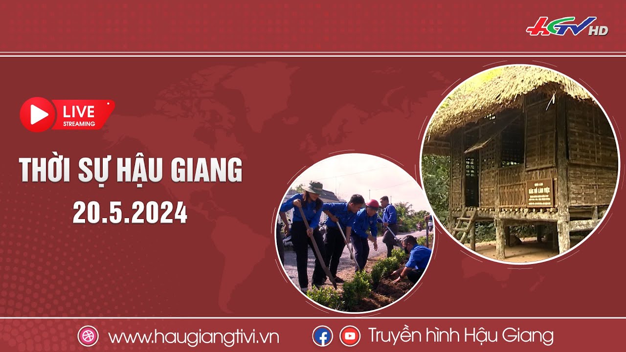 [🔴Trực tiếp] Thời sự Hậu Giang 20.5.2024 | Truyền hình Hậu Giang