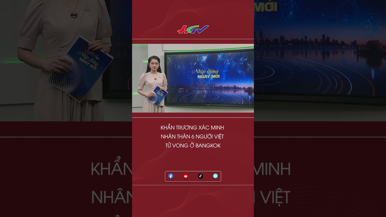 Khẩn trương xác minh nhân thân 6 người Việt tử vong ở Bangkok #shortshgtv | Truyền hình Hậu Giang