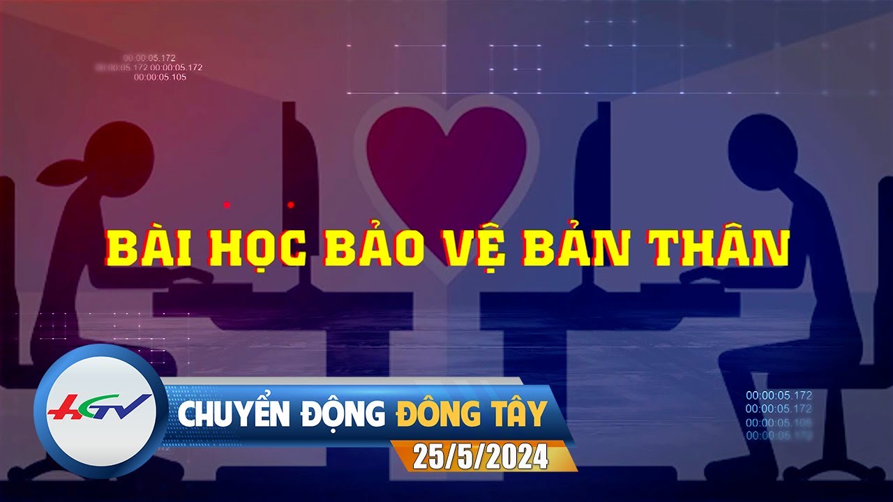 [🔴 Live] Chuyển động Đông Tây 25.5.2024 | Bài học bảo vệ bản thân | Truyền Hình Hậu Giang