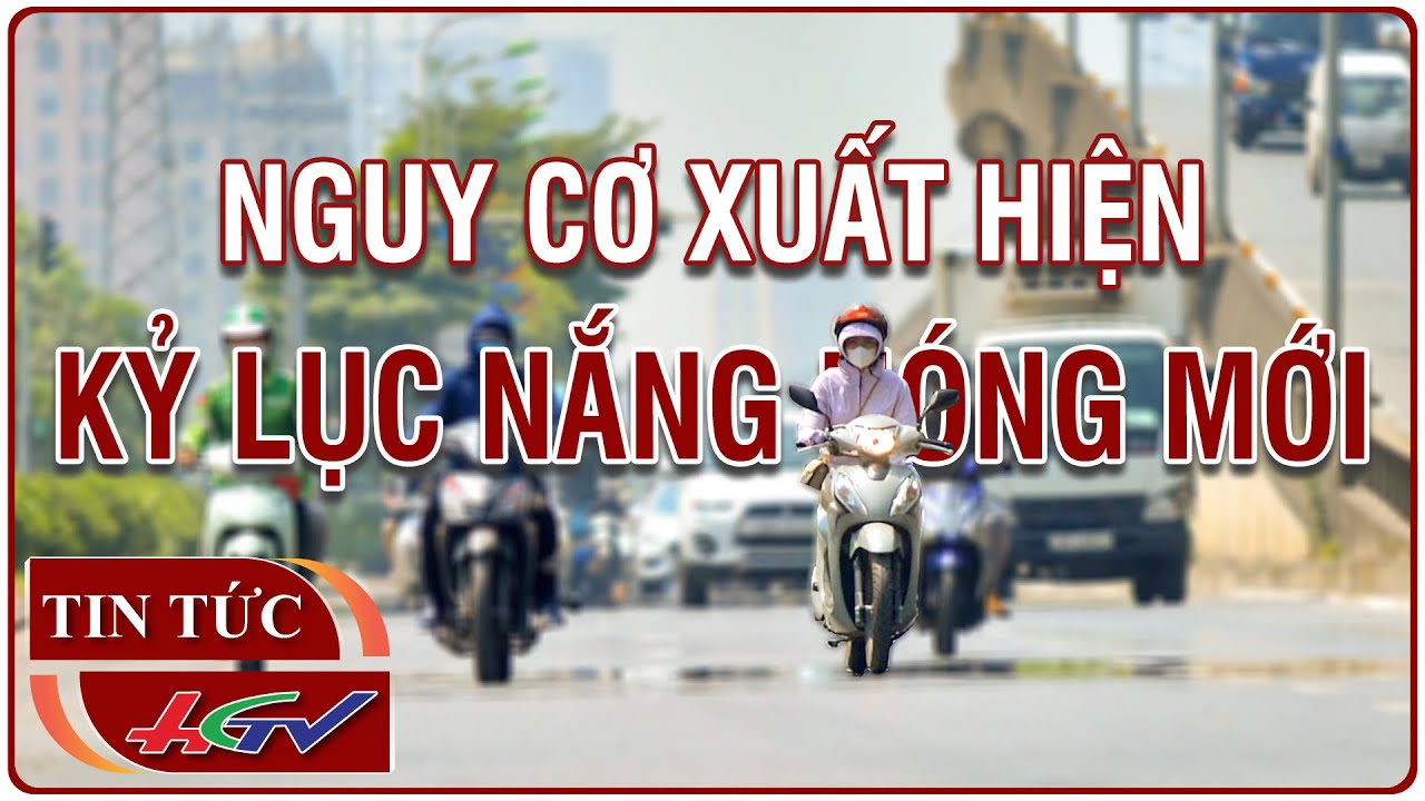 Nguy cơ xuất hiện kỷ lục nắng nóng mới | Truyền hình Hậu Giang