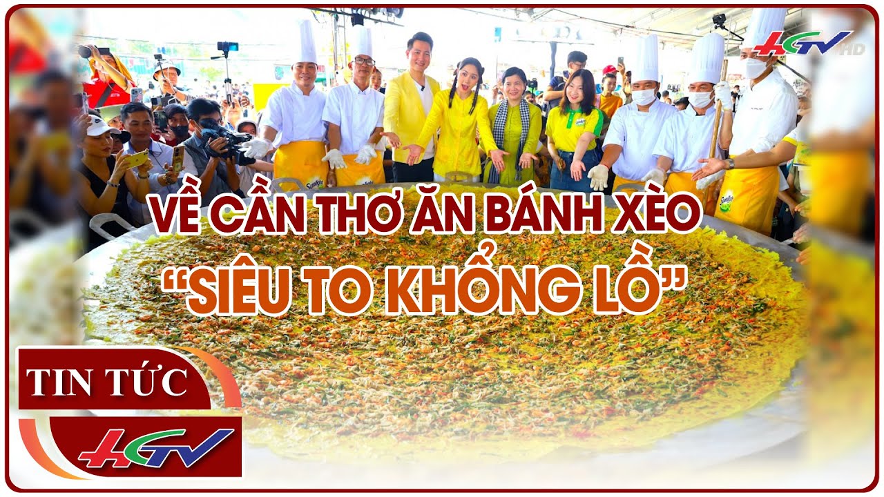 Về Cần Thơ ăn bánh xèo “siêu to khổng lồ” | Truyền hình Hậu Giang