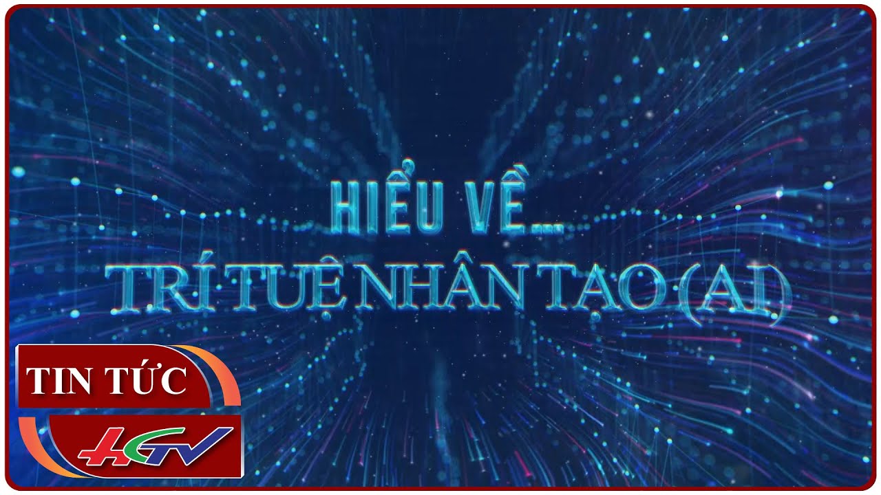 Hiểu về… trí tuệ nhân tạo | Truyền hình Hậu Giang