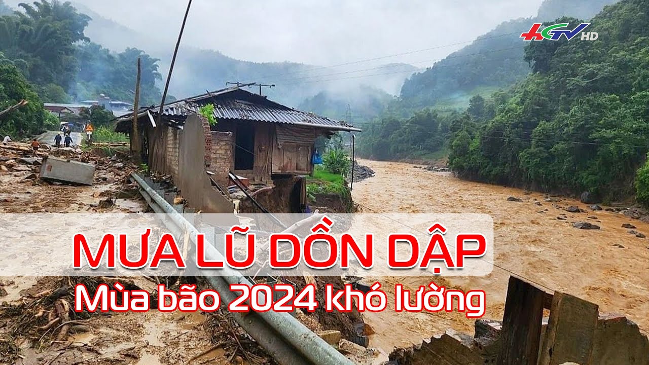 Mưa lũ dồn dập, mùa bão 2024 khó lường | Truyền hình Hậu Giang