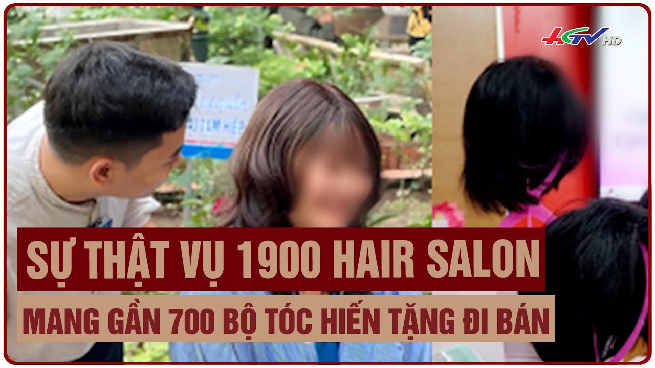 Sự thật vụ 1900 hair salon mang gần 700 bộ tóc hiến tặng đi bán | Truyền hình Hậu Giang