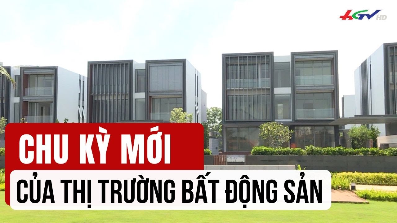 Chu kỳ mới của thị trường bất động sản | Truyền hình Hậu Giang