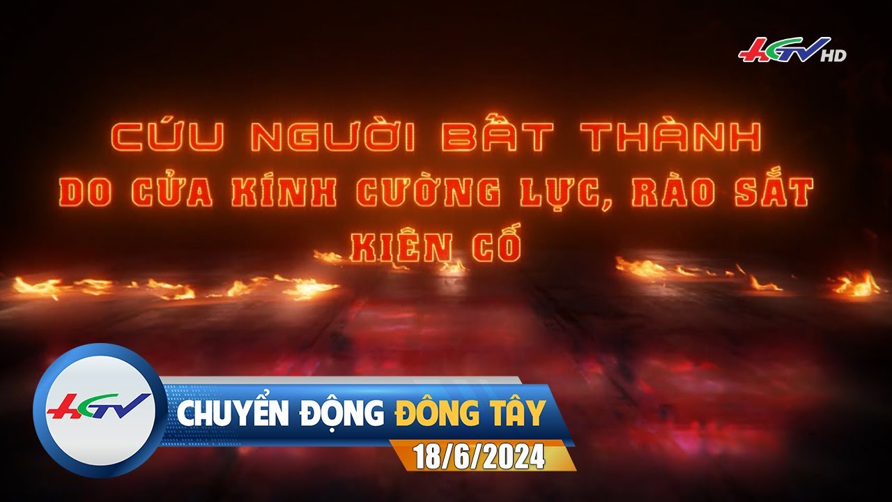 Chuyển động Đông Tây 18.6.2024 | Truyền hình Hậu Giang