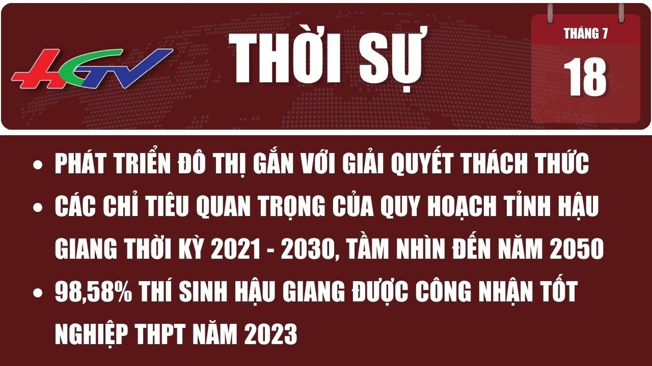 Thời sự Hậu Giang  18/7/2023 | Truyền hình Hậu Giang