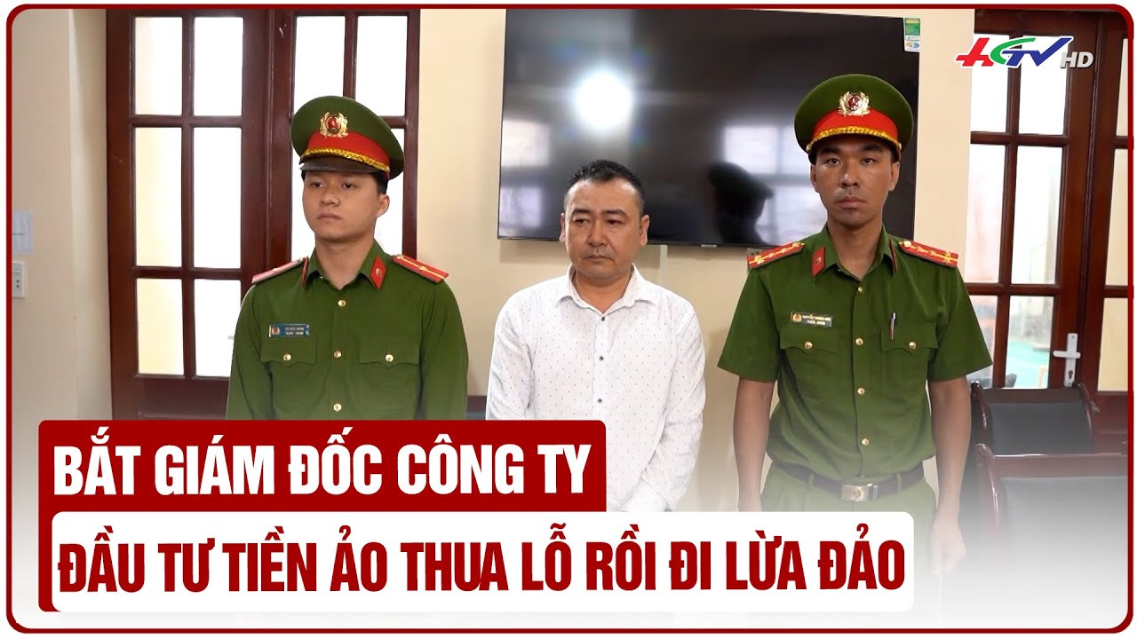 Bắt giám đốc công ty đầu tư tiền ảo thua lỗ rồi đi lừa đảo | Truyền hình Hậu Giang