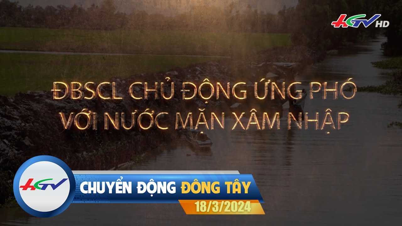 [🔴 Live] Chuyển động Đông Tây 18.3.2024 | Truyền Hình Hậu Giang