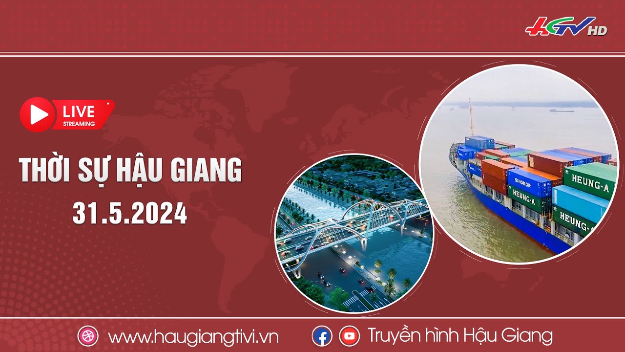 [🔴Trực tiếp] Thời sự Hậu Giang 31.5.2024 | Truyền hình Hậu Giang