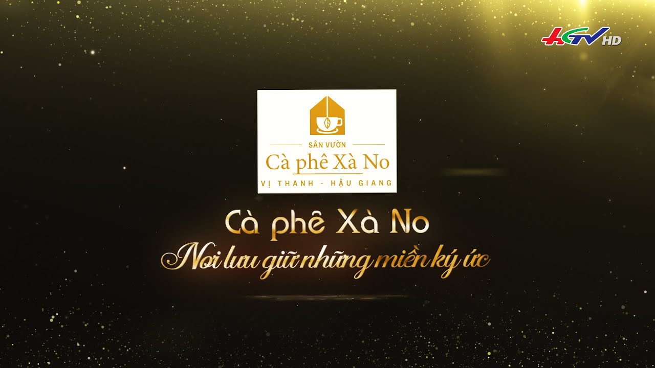 Cà phê Xà No – nơi lưu giữ những miền ký ức | Truyền hình Hậu Giang