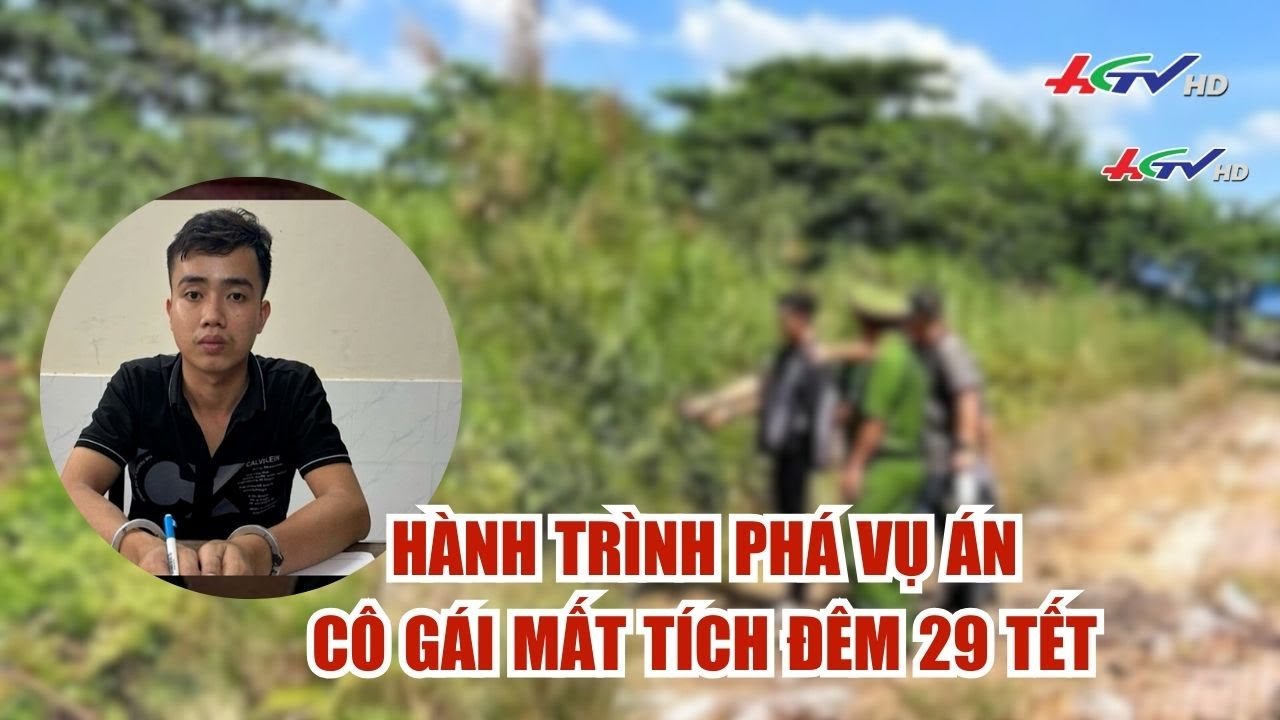 Hành trình phá vụ án cô gái mất tích đêm 29 Tết | Truyền hình Hậu Giang