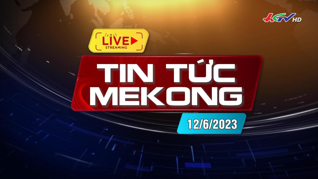 Tin tức Mekong 12/6/2023 | Truyền hình Hậu Giang