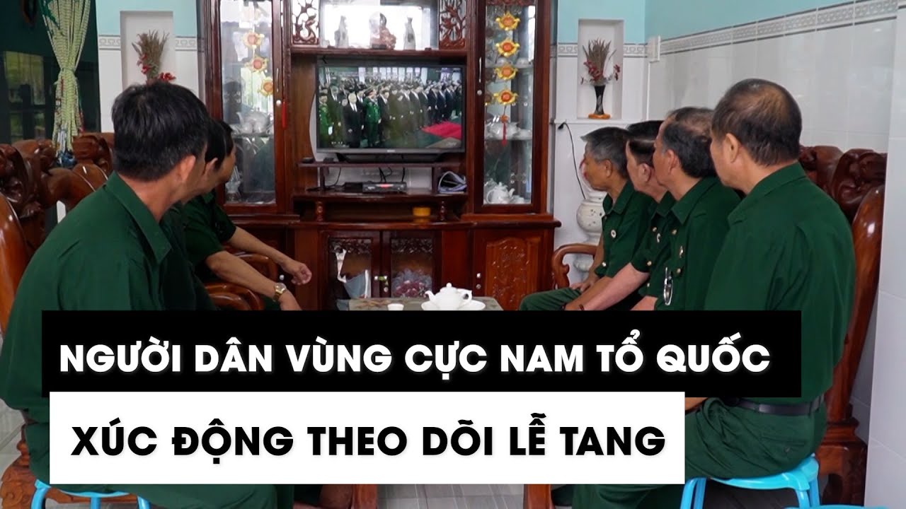 Người dân vùng cực Nam tổ quốc xúc động theo dõi lễ tang