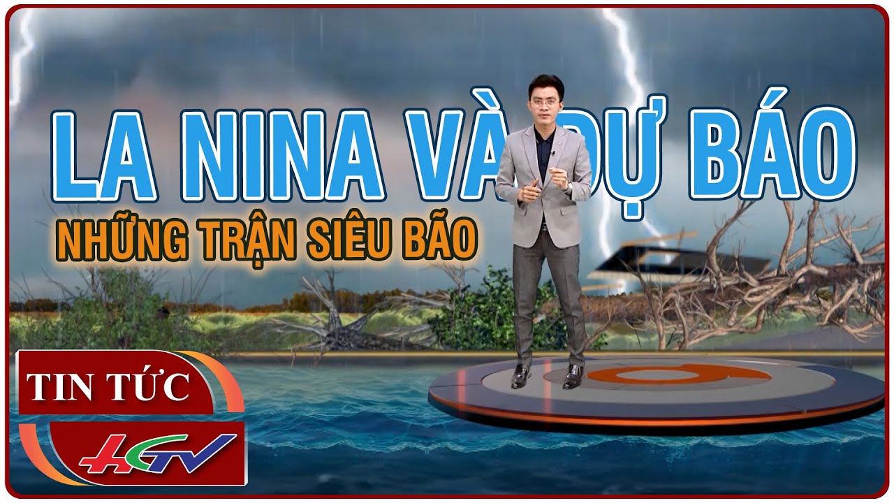 La nina và dự báo những trận siêu bão | Truyền hình Hậu Giang