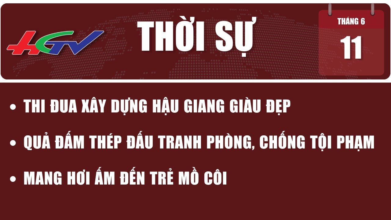 Thời sự Hậu Giang 11/6/2023 | Truyền hình Hậu Giang