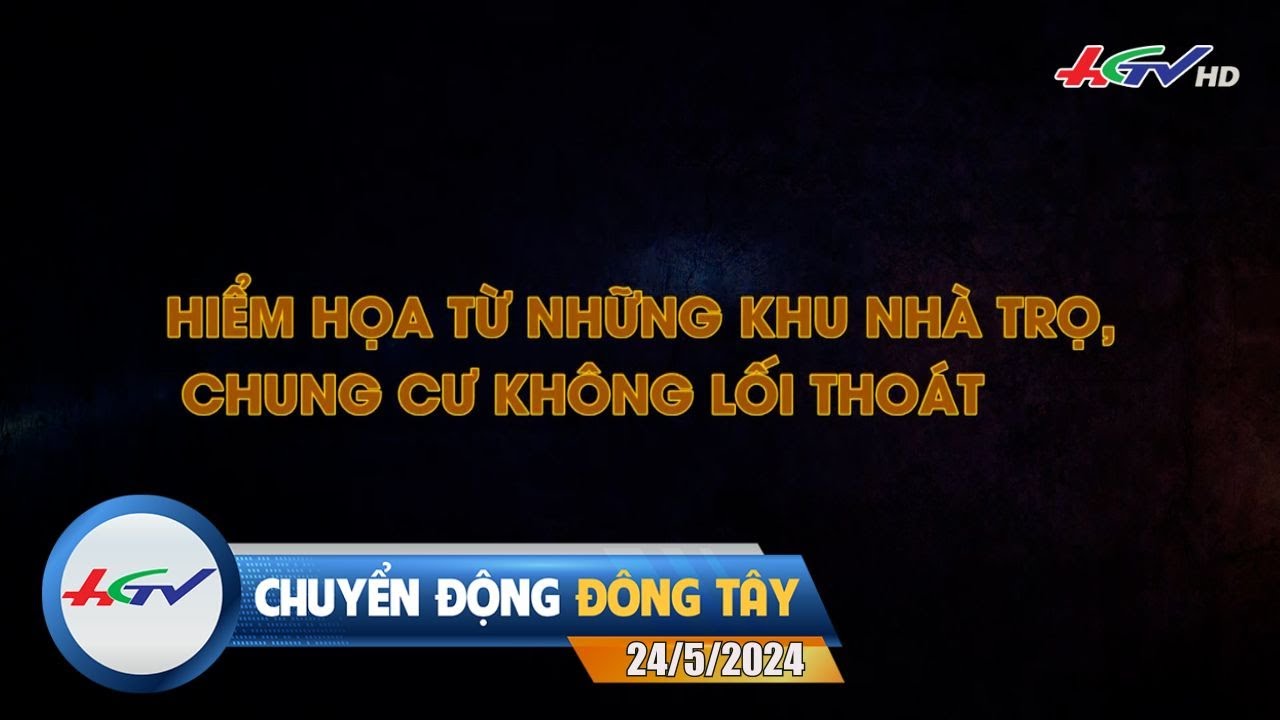 [🔴 Live] Chuyển động Đông Tây 24.5.2024 | Truyền Hình Hậu Giang