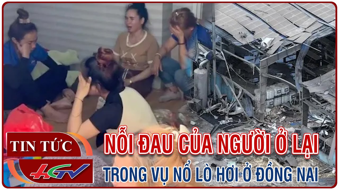 Nỗi đau của người ở lại trong vụ nổ lò hơi ở Đồng Nai | Truyền hình Hậu Giang