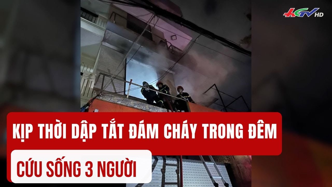 Kịp thời dập tắt đám cháy trong đêm, cứu sống 3 người | Truyền hình Hậu Giang