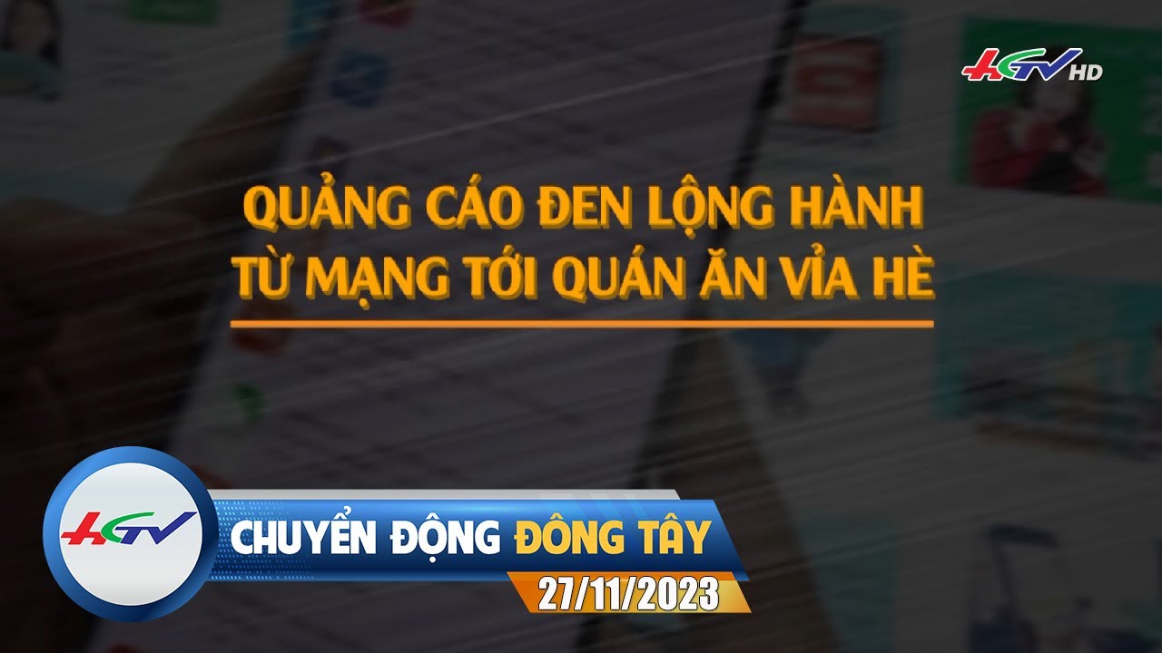 Chuyển động Đông Tây 27.11.2023 | Truyền hình Hậu Giang