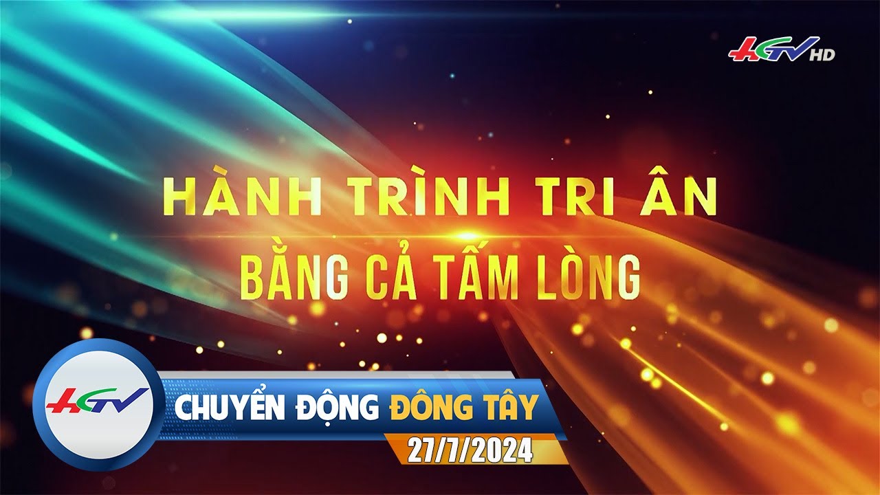 [🔴 Live] Chuyển động Đông Tây 27.7.2024 | Truyền Hình Hậu Giang