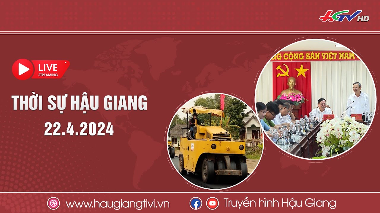 [🔴Trực tiếp] Thời sự Hậu Giang 22.4.2024 | Truyền hình Hậu Giang