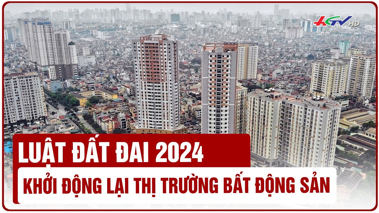 Luật đất đai 2024 khởi động lại thị trường bất động sản | Truyền hình Hậu Giang