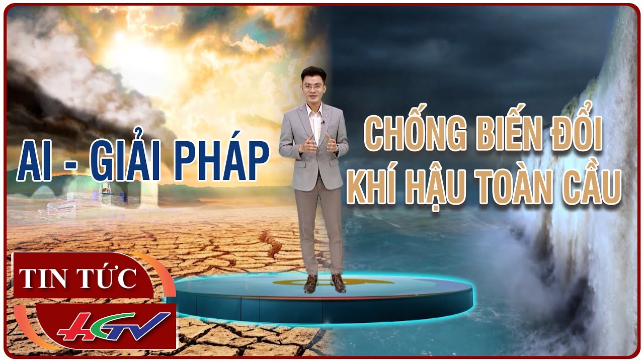 AI - giải pháp chống biến đổi khí hậu toàn cầu | Truyền hình Hậu Giang