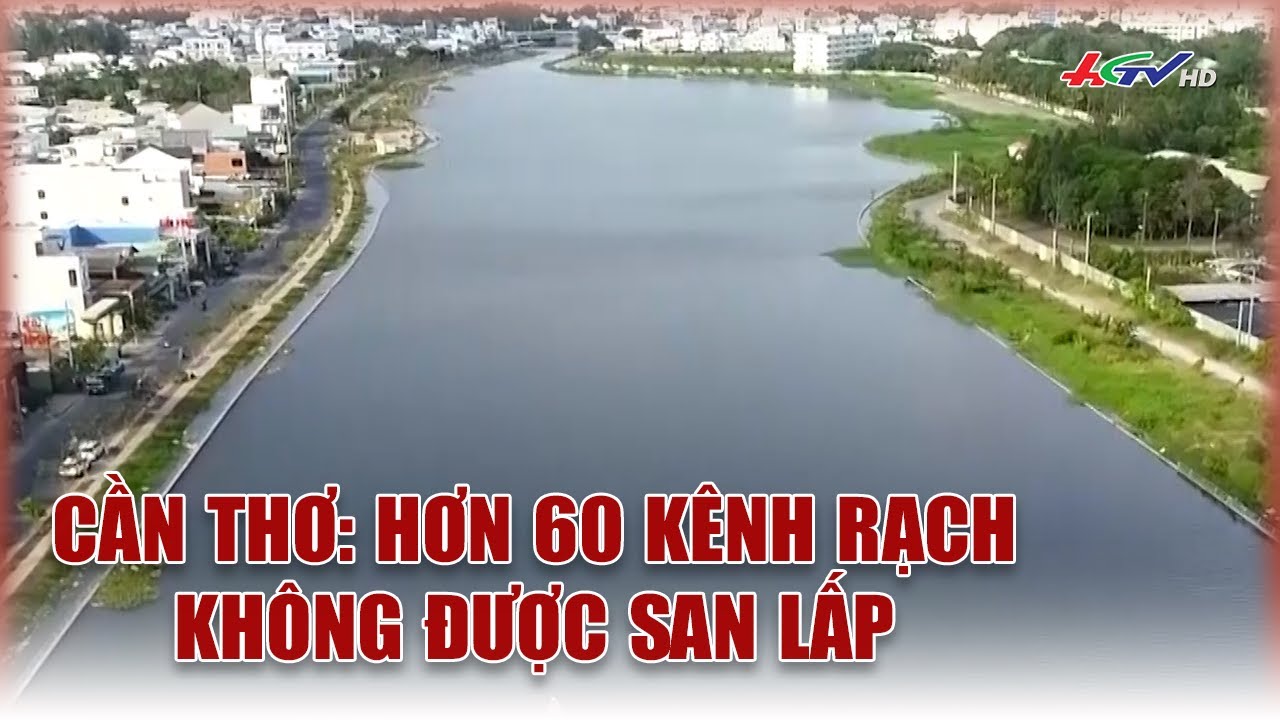 Cần Thơ: Hơn 60 kênh rạch không được san lấp | Truyền hình Hậu Giang