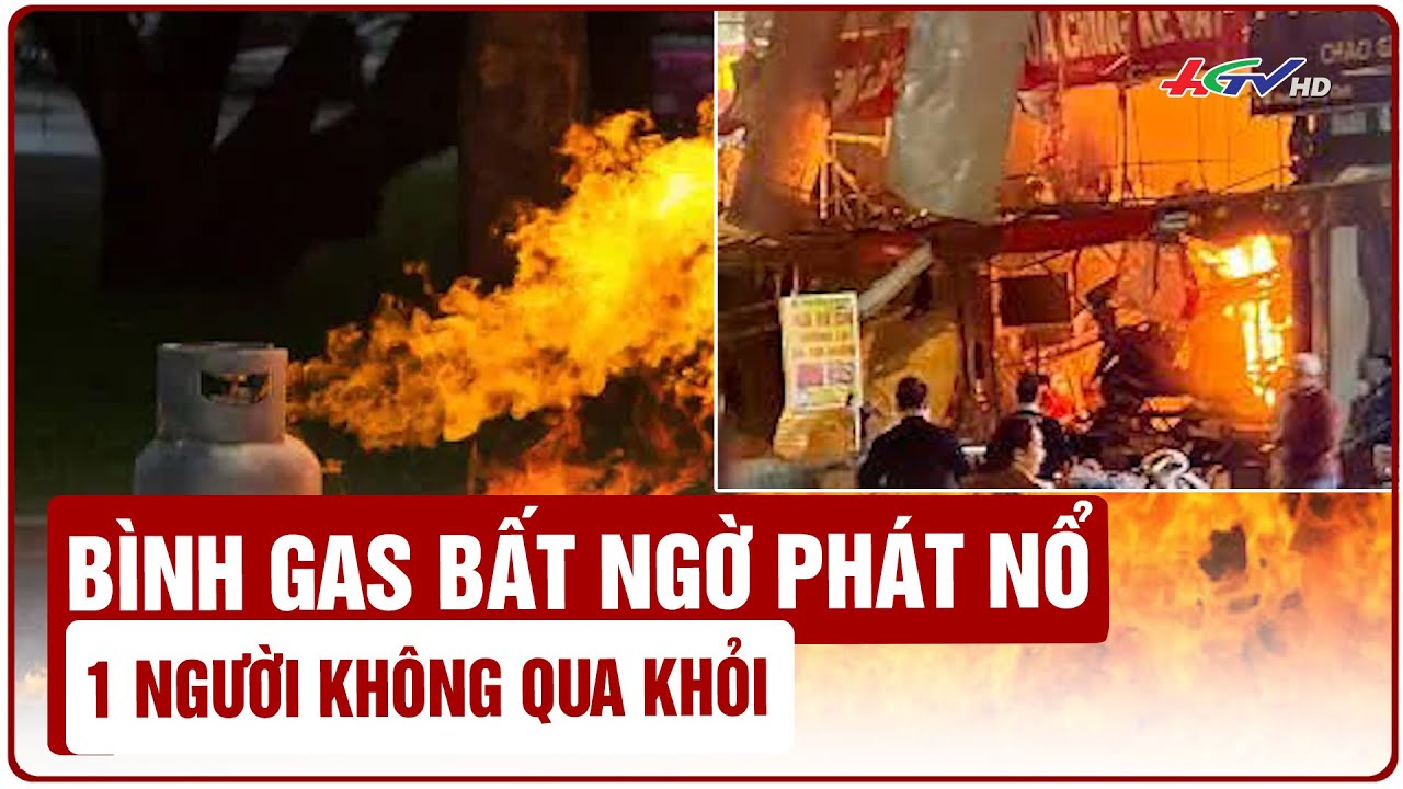 Bình gas bất ngờ phát nổ, 1 người không qua khỏi | Truyền hình Hậu Giang