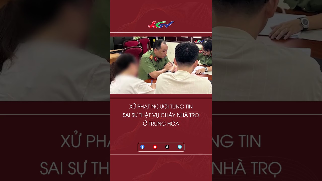 Xử phạt người tung tin sai sự thật vụ cháy nhà trọ ở Trung Hòa #shortshgtv | Truyền hình Hậu Giang