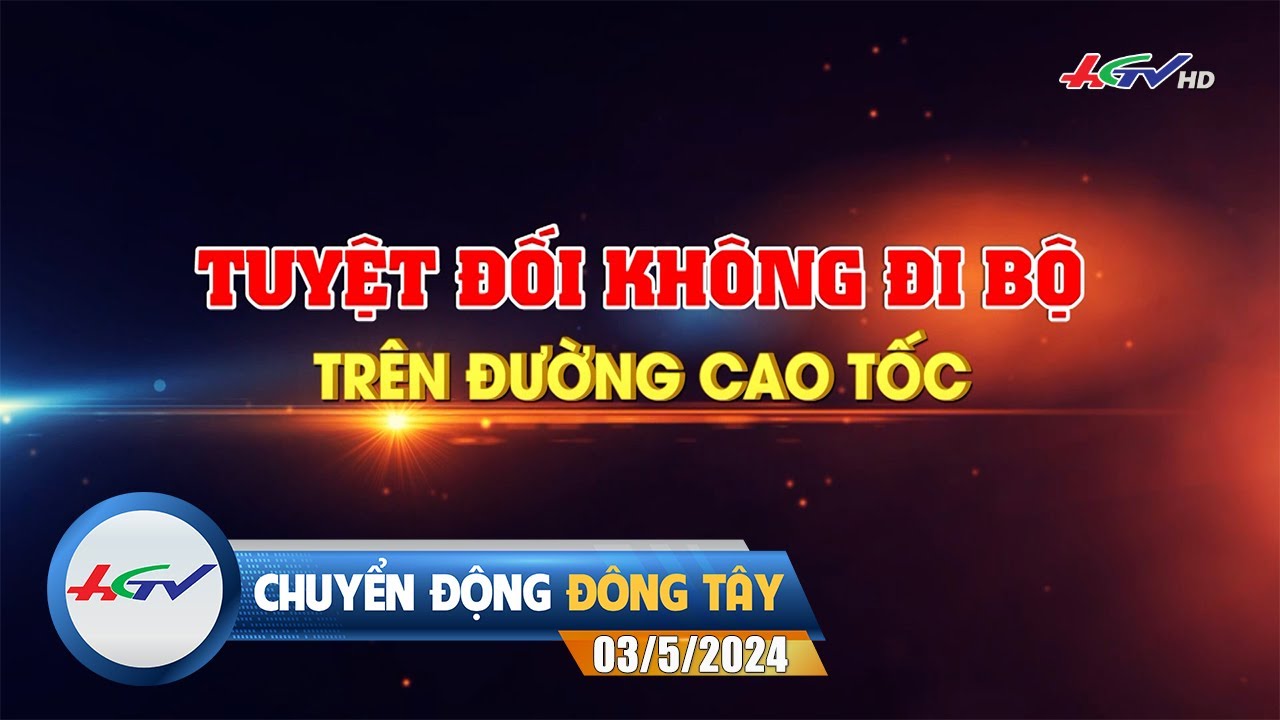 [🔴 Live] Chuyển động Đông Tây 03.5.2024 | Truyền Hình Hậu Giang