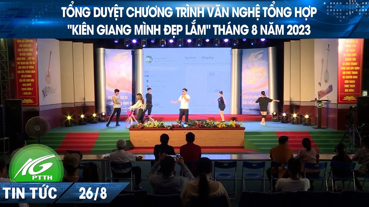 Tổng duyệt chương trình văn nghệ tổng hợp "Kiên Giang mình đẹp lắm" tháng 8 năm 2023 | THKG