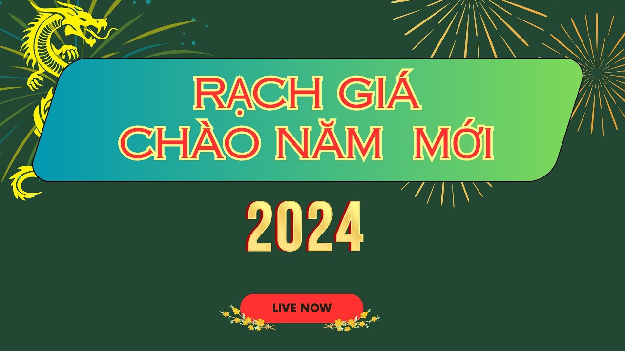 [LIVESTREAM] Thành phố Rạch Giá chào năm mới 2024 | THKG