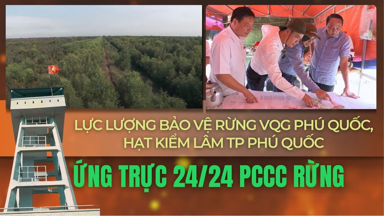 Lực lượng bảo vệ rừng VQG Phú Quốc, Hạt Kiểm lâm TP Phú Quốc ứng trực 24/24 PCCC rừng I THKG