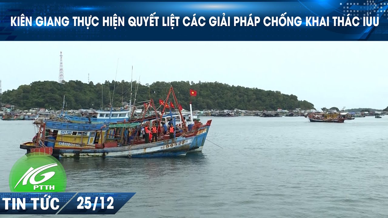 Kiên Giang thực hiện quyết liệt các giải pháp chống khai thác IUU I THKG