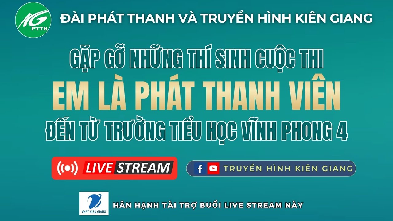 [LIVESTREAM] Gặp gỡ những thí sinh cuộc thi "Em là Phát Thanh Viên" trường Tiểu học Vĩnh Phong 4